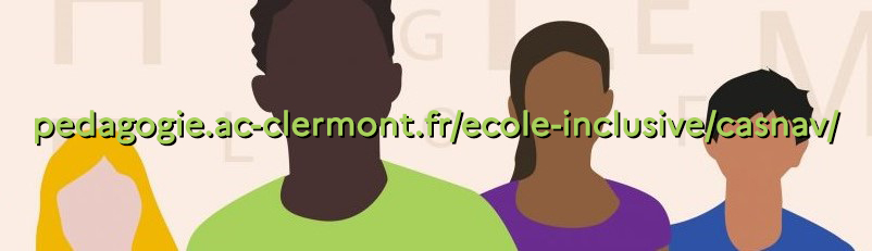 pedagogie.ac-clermont.fr/ecole-inclusive/casnav/