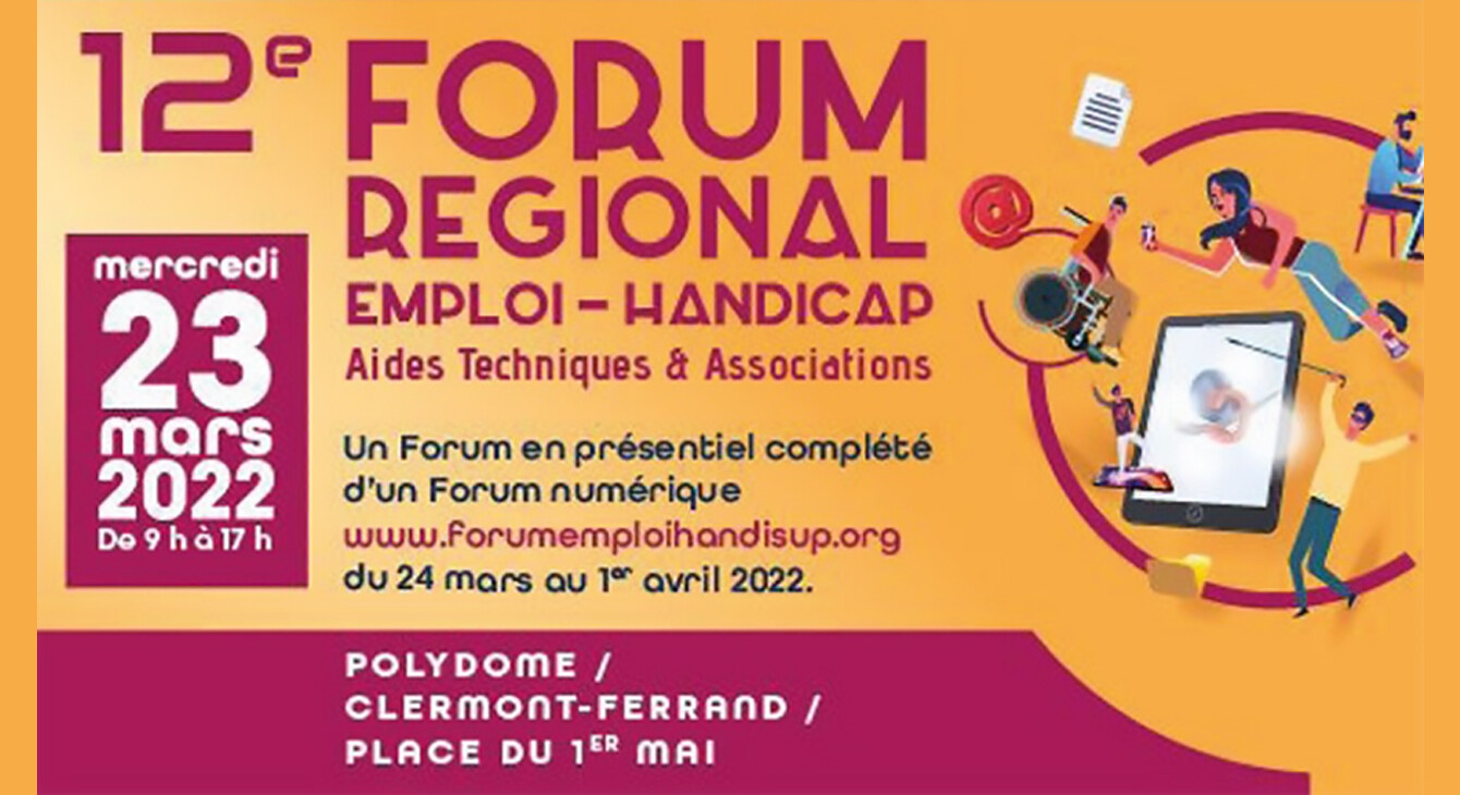 du 24 mars au 1er avril 2022 12ème Forum régional emploi-handicap Auvergne - 100% en ligne  En complément du Forum présentiel du 23 mars 2022 au Polydome à Clermont-Ferrand 