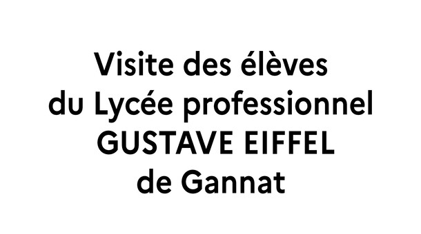texte : Visite des élèves du Lycée professionnel 	GUSTAVE EIFFEL de Gannat