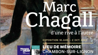 Marc Chagal d'une rive à l'autre - Exposition du 16 juin au 2 octobre 2022 - Lieu de mémoire - Chambon-sur-Lignon - memoireduchambon.com