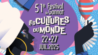 51e Festival Les Cultures du Monde Gannat (03) Du 22 au 27 juillet 2025